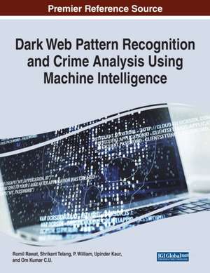 Dark Web Pattern Recognition and Crime Analysis Using Machine Intelligence de Romil Rawat