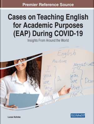 Cases on Teaching English for Academic Purposes (EAP) During COVID-19 de Lucas Kohnke