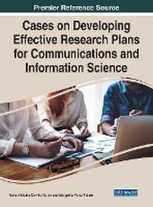 Cases on Developing Effective Research Plans for Communications and Information Science de María-Victoria Carrillo-Durán