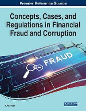 Concepts, Cases, and Regulations in Financial Fraud and Corruption de Abdul Rafay