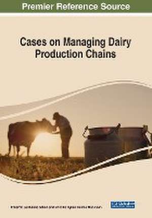 Cases on Managing Dairy Productive Chains de Priscilla Ayllen Bustos Mac-Lean