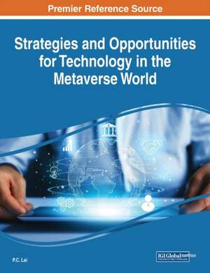 Strategies and Opportunities for Technology in the Metaverse World de P. C. Lai