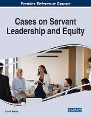 Cases on Servant Leadership and Equity de Ursula Thomas