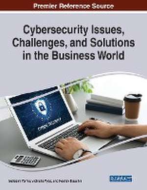 Cybersecurity Issues, Challenges, and Solutions in the Business World de Keshav Kaushik