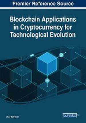 Blockchain Applications in Cryptocurrency for Technological Evolution de Atour Taghipour