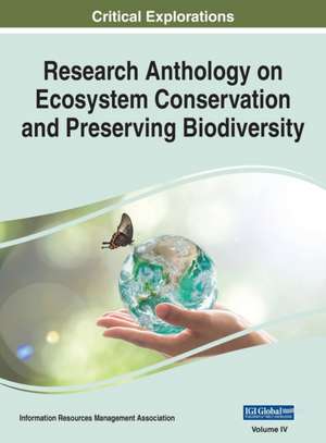 Research Anthology on Ecosystem Conservation and Preserving Biodiversity, VOL 4 de Information R. . . Management Association