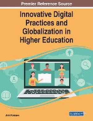 Innovative Digital Practices and Globalization in Higher Education de Jared Keengwe