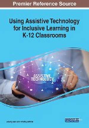 Using Assistive Technology for Inclusive Learning in K-12 Classrooms de Jeremy Bell