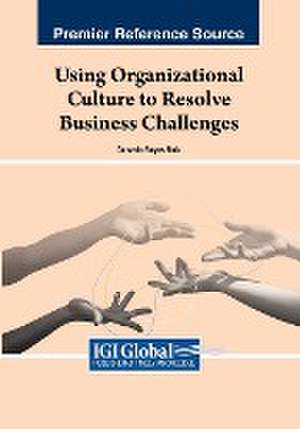 Using Organizational Culture to Resolve Business Challenges de Gerardo Reyes Ruiz