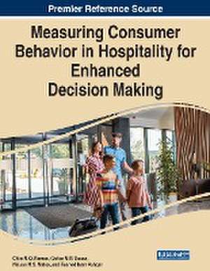 Measuring Consumer Behavior in Hospitality for Enhanced Decision Making de Nelson M. S. Matos