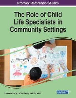 The Role of Child Life Specialists in Community Settings de Genevieve Lowry