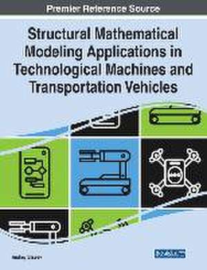 Structural Mathematical Modeling Applications in Technological Machines and Transportation Vehicles de Andrey Eliseev