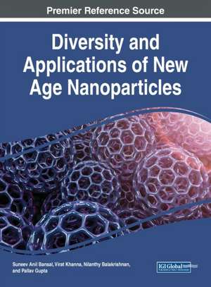 Diversity and Applications of New Age Nanoparticles de Nilanthy Balakrishnan