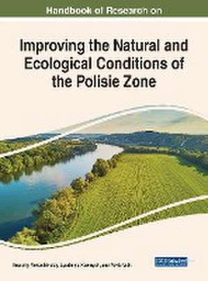 Handbook of Research on Improving the Natural and Ecological Conditions of the Polesie Zone de Lyudmyla Kuzmych