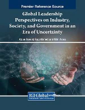 Global Leadership Perspectives on Industry, Society, and Government in an Era of Uncertainty de Ataus Samad