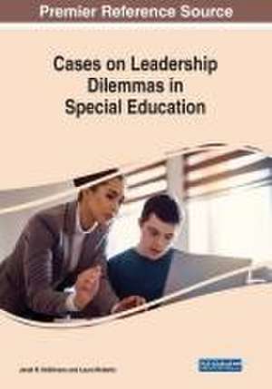 Cases on Leadership Dilemmas in Special Education de Janet R. Desimone