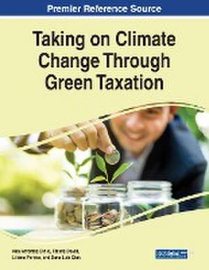 Taking on Climate Change Through Green Taxation de Ana Arromba Dinis