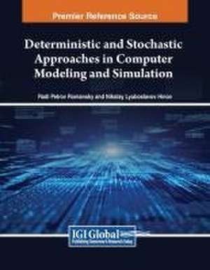 Deterministic and Stochastic Approaches in Computer Modeling and Simulation de Radi Petrov Romansky