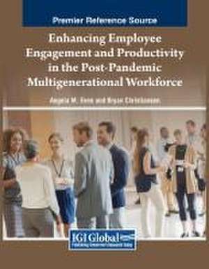 Enhancing Employee Engagement and Productivity in the Post-Pandemic Multigenerational Workforce de Angela M. Even