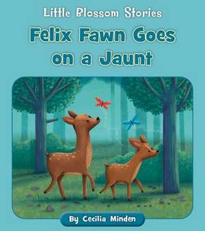 Felix Fawn Goes on a Jaunt de Cecilia Minden