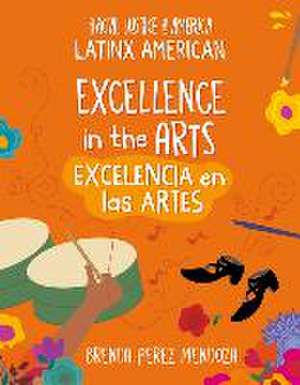 Excellence in the Arts / Excelencia En Las Artes de Brenda Perez Mendoza