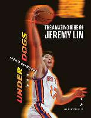 The Amazing Rise of Jeremy Lin de Martin Gitlin