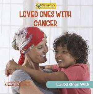 Loved Ones with Cancer de Annemarie McClain