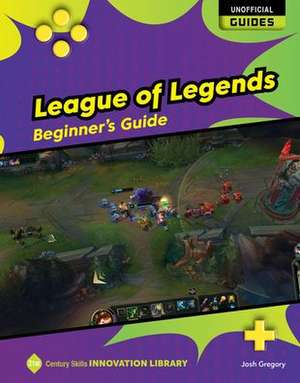 League of Legends: Beginner's Guide de Josh Gregory