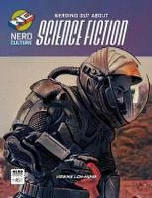 Nerding Out about Science Fiction de Virginia Loh-Hagan