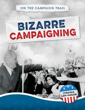 Bizarre Campaigning de Virginia Loh-Hagan