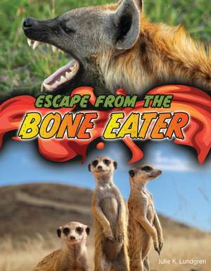 Escape From the Bone Eater de Julie K. Lundgren