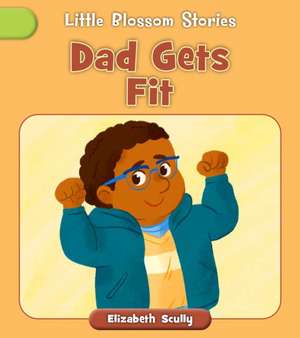Dad Gets Fit de Elizabeth Scully