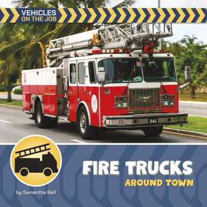 Fire Trucks Around Town de Samantha Bell