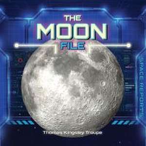 The Moon File de Thomas Kingsley Troupe