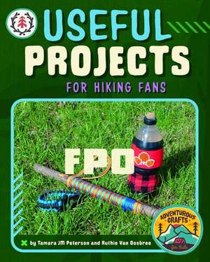 Useful Projects for Hiking Fans de Tamara Jm Peterson