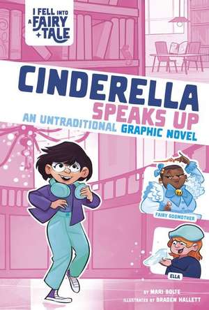 Cinderella Speaks Up: An Untraditional Graphic Novel de Mari Bolte