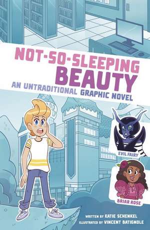 Not-So-Sleeping Beauty: An Untraditional Graphic Novel de Katie Schenkel