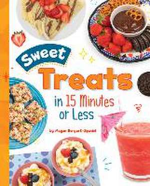 Sweet Treats in 15 Minutes or Less de Megan Borgert-Spaniol