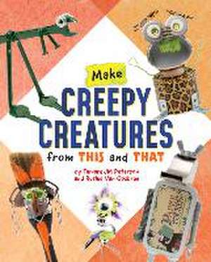 Make Creepy Creatures from This and That de Ruthie van Oosbree