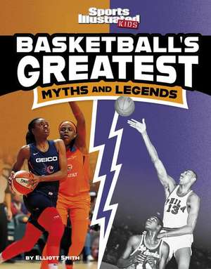 Basketball's Greatest Myths and Legends de Elliott Smith