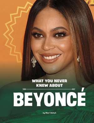 What You Never Knew about Beyoncé de Mari Schuh