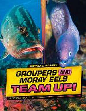 Groupers and Moray Eels Team Up! de Gloria Koster