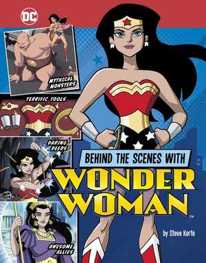 Behind the Scenes with Wonder Woman de Steve Korté