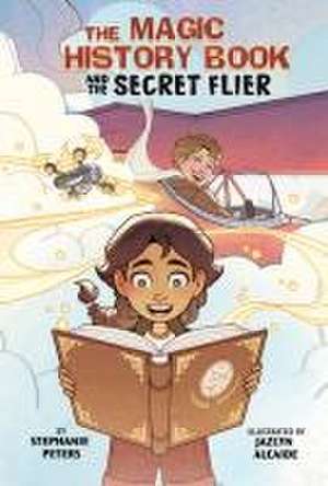 The Magic History Book and the Secret Flier de Stephanie Peters