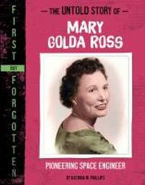 The Untold Story of Mary Golda Ross de Katrina M Phillips