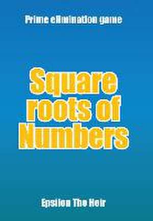 Square Roots of Numbers de Epsilon The Heir