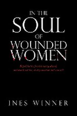 In the Soul of Wounded Women: Raped, beaten, forced to marry, abused, and abandoned: how do they maintain their crowns? de Ines Winner