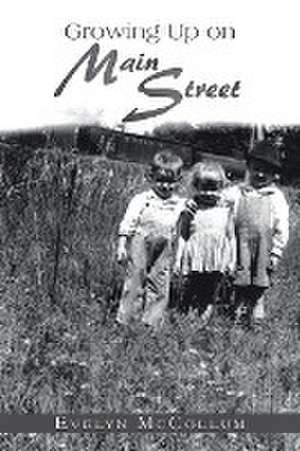 Growing up on Main Street de Evelyn Mccollum