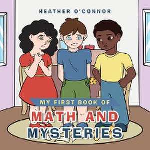 My First Book of Math and Mysteries de Heather O'Connor