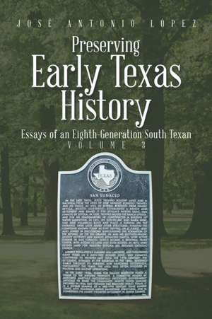 Preserving Early Texas History de José Antonio López